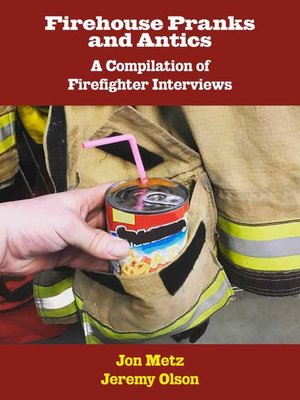 cover image of Firehouse Pranks and Antics: a Compilation of Firefighter Interviews